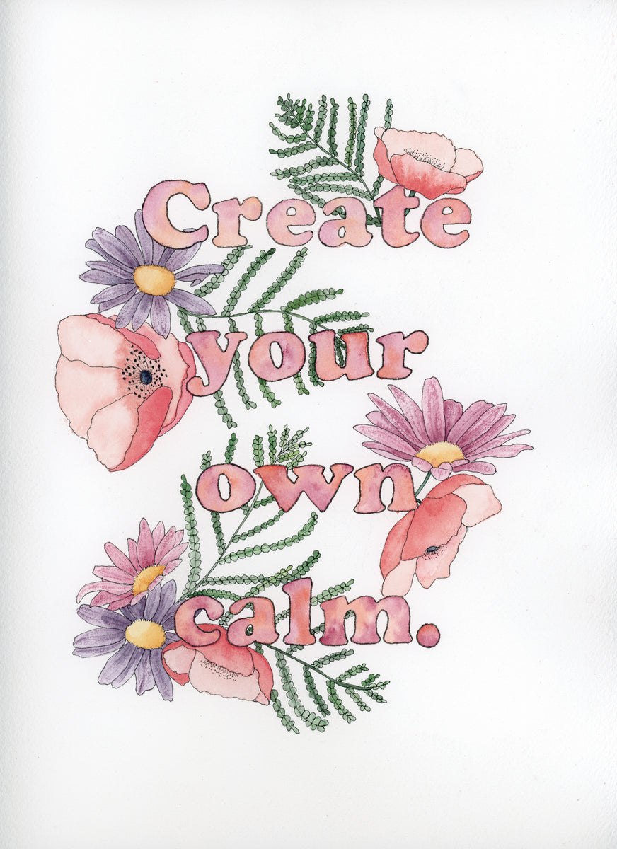 Create Your Own Calm - Art Print – Nfinity Arts